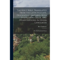 The Holy Bible, Translated From The Latin Vulgate, Diligently Compared With The Hebrew, Greek, And Other Editions, In Divers Languages: The Old Testam