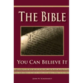 The Bible - You Can Believe It!