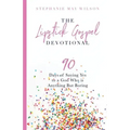 The Lipstick Gospel Devotional: 90 Days of Saying Yes to a God Who Is Anything But Boring
