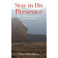 Stay in His Presence: Visions & Biblical Searches by the Inspired Holy Spirit