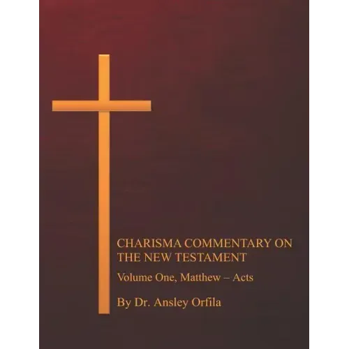 Charisma Commentary on the New Testament, Volume One: Matthew - Acts