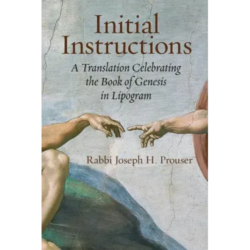 Initial Instructions: A Translation Celebrating the Book of Genesis in Lipogram