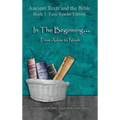 In The Beginning... From Adam to Noah - Easy Reader Edition: Synchronizing the Bible, Enoch, Jasher, and Jubilees