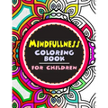 Mindfulness Coloring Book for Children: The best collection of Mandala Coloring book