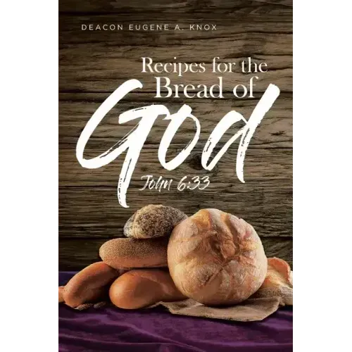 Recipes For The Bread Of God: John 6:33