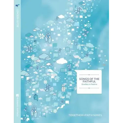 Songs of the Faithful Leader Guide; Studies in Psalms; Together in Fath Series