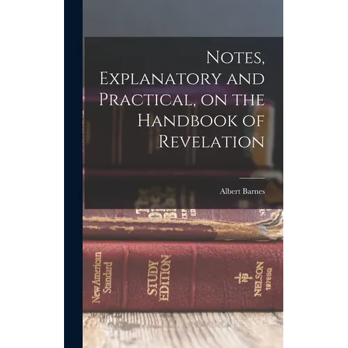 Notes, Explanatory and Practical, on the Handbook of Revelation