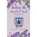 Healing the Wounded Soul: Closing Open Doors volume 2