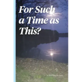 For Such a Time As This?