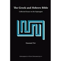 The Greek and Hebrew Bible: Collected Essays on the Septuagint
