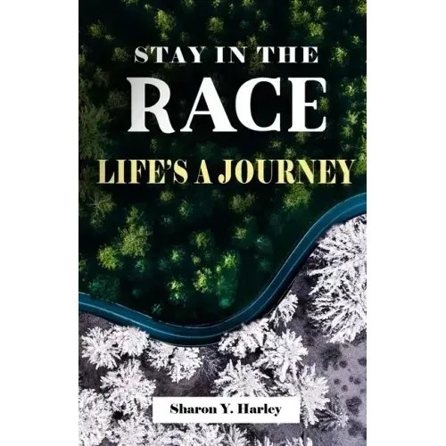 Stay in the Race Life's a Journey