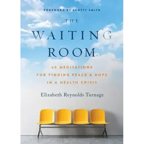 The Waiting Room: 60 Meditations for Finding Peace & Hope in a Health Crisis