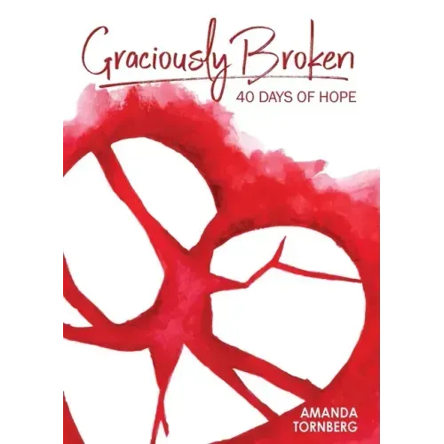 Graciously Broken: 40 Days of Hope