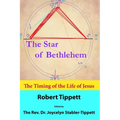 The Star of Bethlehem: The Timing of the Life of Jesus