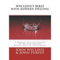 Wycliffe's Bible with Modern Spelling: A Modern-Spelling Version of the 14th Century Middle English Translation