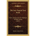 The New Topical Text Book: With Introduction On Methods Of Bible Study (1897)