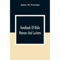 Handbook Of Bible Manners And Customs