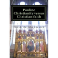 Pauline Christianity versus Christian faith: The Satanic verses of the Bible