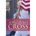 A Pilgrim's Cross: Resurrecting the Broken Soul in America