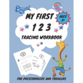 My First 1 2 3 Tracing Workbook For Preschoolers and Toddlers AGES 3+: My First Handwriting Workbook Learn to Write Workbook - From Fingers to Crayons