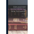 Explanatory Notes Upon The New Testament: By John Wesley,