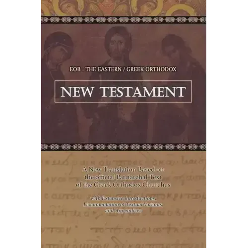 Eob: The Eastern Greek Orthodox New Testament: Based on the Patriarchal Text of 1904 with extensive variants