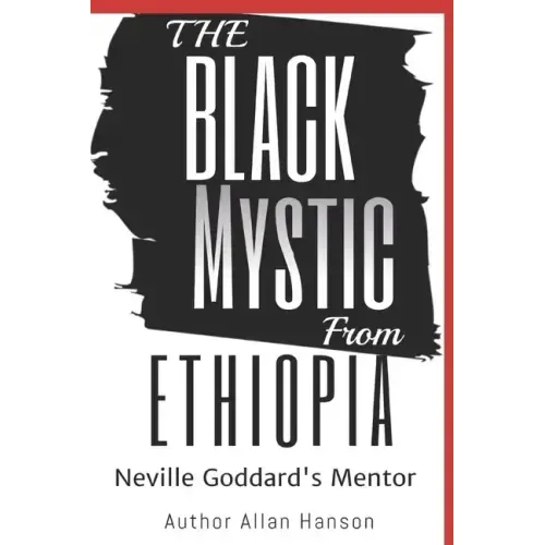 The Black Mystic From Ethiopia: Neville Goddard's Mentor