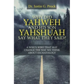 Why Did Yahweh and His Son Yahshuah Say What They Said?: Why Did Yahweh and His Son Yahshuah Say What They Said?