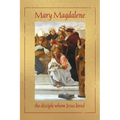 Mary Magdalene, the disciple whom Jesus loved