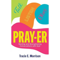 Pray-Er: Talk, Listen, Obey: Starting and Strengthening Conversations with God
