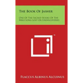 The Book of Jasher: One of the Sacred Books of the Bible Long Lost or Undiscovered