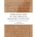 Hebraisms in the Original Renewed Covenant