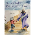 As a Child Walks with God: Book One