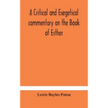 A critical and exegetical commentary on the Book of Esther