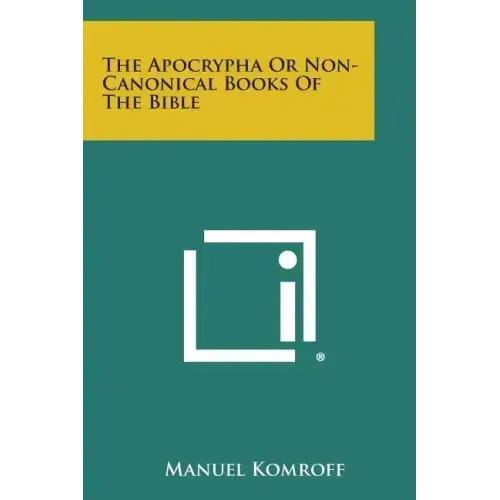 The Apocrypha or Non-Canonical Books of the Bible