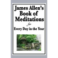 James Allen's Book of Meditations for Every Day in the Year