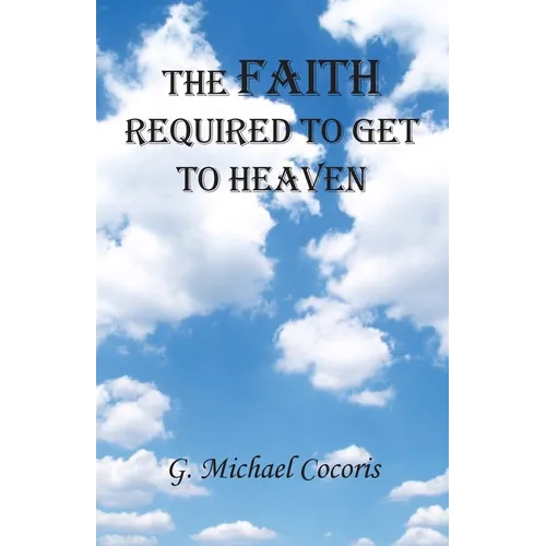 The Faith Required To Get To Heaven