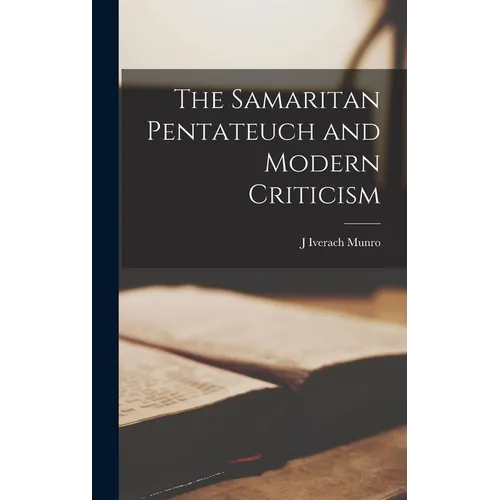 The Samaritan Pentateuch and Modern Criticism