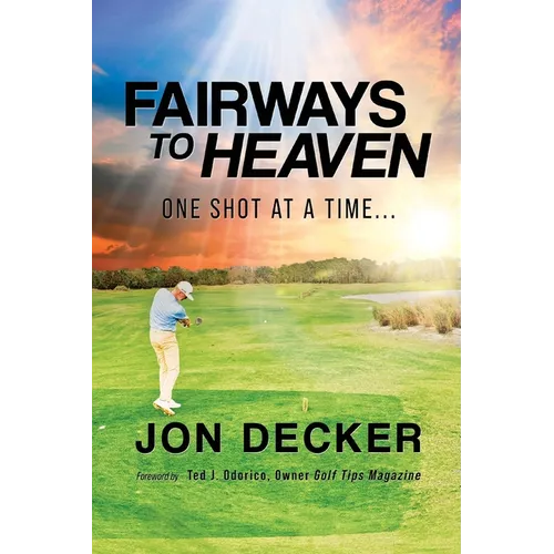 Fairways to Heaven: One Shot at a Time...