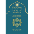 The Good News for Muslims: Quranic Quotations from the Four Gospels