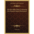 The Dore Bible Gallery Containing One Hundred Superb Illustrations