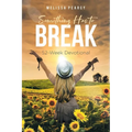 Something Has to Break: 52 - Week Devotional