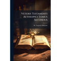 Veteris Testamenti Aethiopici Tomus Secundus